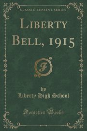 ksiazka tytu: Liberty Bell, 1915 (Classic Reprint) autor: School Liberty High