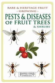 Pests and Diseases of Fruit Trees and Shrubs, Thornton C