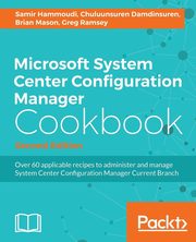 Microsoft System Center Configuration Manager Cookbook - Second Edition, Hammoudi Samir