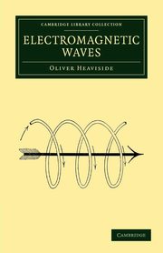 Electromagnetic Waves, Heaviside Oliver