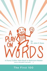 A Play on Words, Does Dr. John F.