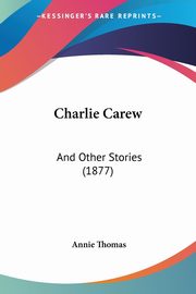 Charlie Carew, Thomas Annie