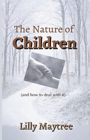 ksiazka tytu: The Nature Of Children autor: Maytree Lilly