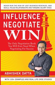 Influence Negotiate Win, Datta Abhishek