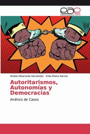 Autoritarismos, Autonomas y Democracias, Elizarrars Hernndez Moiss