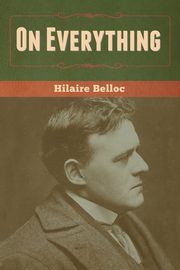 On Everything, Belloc Hilaire