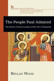ksiazka tytu: The People Paul Admired autor: Wood Beulah