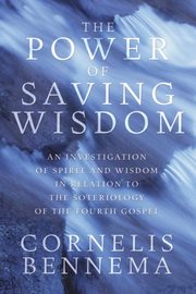 The Power of Saving Wisdom, Bennema Cornelis