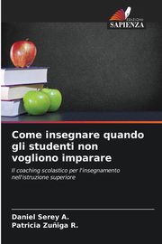 Come insegnare quando gli studenti non vogliono imparare, Serey A. Daniel