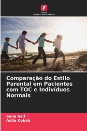 ksiazka tytu: Compara?o do Estilo Parental em Pacientes com TOC e Indivduos Normais autor: Asif Sana