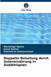 Doppelte Belastung durch Unterernhrung in Sdthiopien, Ajema Dessalegn