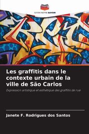 Les graffitis dans le contexte urbain de la ville de S?o Carlos, Santos Janete F. Rodrigues dos
