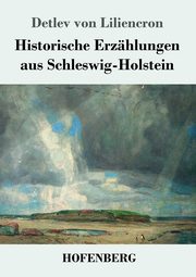 Historische Erzhlungen aus Schleswig-Holstein, Liliencron Detlev von