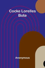 Cocke Lorelles Bote, Anonymous