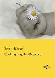 Der Ursprung des Menschen, Haeckel Ernst