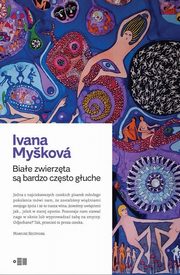 Biae zwierzta s bardzo czsto guche, Myskova Ivana