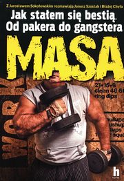 Masa Jak staem si besti Od pakera do gangstera, Sokoowski Jarosaw, Szostak Janusz, Chya Baej