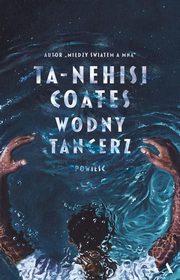 Wodny tancerz, Coates Ta-Nehisi