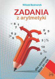 Zadania z arytmetyki dla uczniw klas VI-VIII, Bednarek Witold