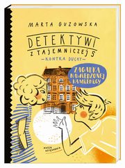 Zagadka nawiedzonej kamienicy Detektywi z Tajemniczej 5 kontra duchy, Guzowska Marta