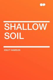 ksiazka tytu: Shallow Soil autor: Hamsun Knut