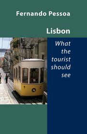 ksiazka tytu: Lisbon - What the Tourist Should See autor: Pessoa Fernando