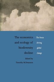The Economics and Ecology of Biodiversity Decline, 