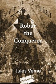 Robur the Conqueror, Verne Jules