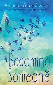 Becoming Someone, Goodwin Anne
