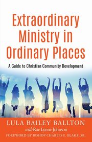 Extraordinary Ministry in Ordinary Places, BALLTON LULA BAILEY