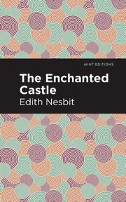 The Enchanted Castle, Nesbit Edith