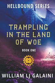 Trampling in the Land of Woe, Galaini William LJ