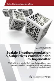 Soziale Emotionsregulation & Subjektives Wohlbefinden im Jugendalter, Schilcher Christine