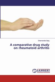 A comparative drug study on rheumatoid arthritis, Garg Dharmendra