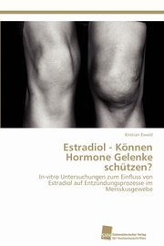Estradiol - Knnen Hormone Gelenke schtzen?, Ewald Kristian