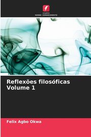 Reflex?es filosficas Volume 1, Okwa Felix Agbo