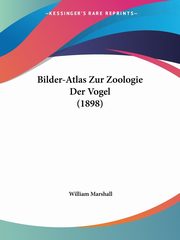 Bilder-Atlas Zur Zoologie Der Vogel (1898), Marshall William