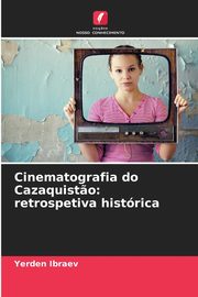 ksiazka tytu: Cinematografia do Cazaquist?o autor: Ibraev Yerden