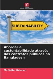 Abordar a sustentabilidade atravs dos contratos pblicos no Bangladesh, Rahman Md Saifur