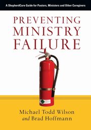 Preventing Ministry Failure, Wilson Michael Todd