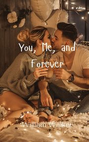 You, Me, and Forever, Walker William