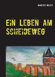 Ein Leben am Scheideweg, Walter Manfred