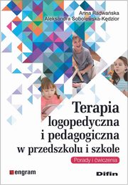 Terapia logopedyczna i pedagogiczna w przedszkolu i szkole, Radwaska Anna, Sobolewska-Kdzior Aleksandra