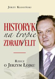 Historyk na tropie zdrady elit, Kosiski Jerzy