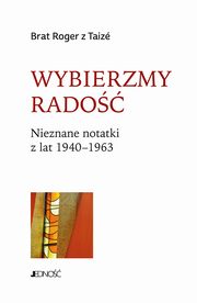 ksiazka tytu: Wybierzmy rado autor: Brat Roger z Taize