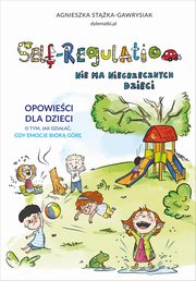 Self-Regulation Nie ma niegrzecznych dzieci, Stka-Gawrysiak Agnieszka
