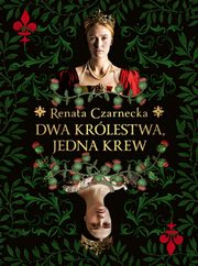 Dwa krlestwa, jedna krew, Czarnecka Renata