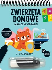 Magiczne obrazki Zwierzta domowe Kolorowanka wodna z zadaniami, 