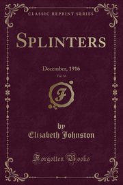 ksiazka tytu: Splinters, Vol. 16 autor: Johnston Elizabeth