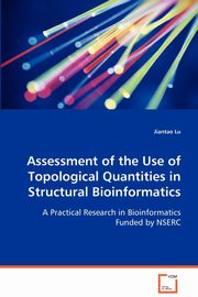 Assessment of the Use of Topological Quantities in Structural Bioinformatics, Lu Jiantao